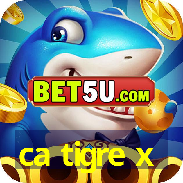 ca tigre x