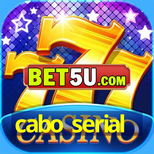 cabo serial