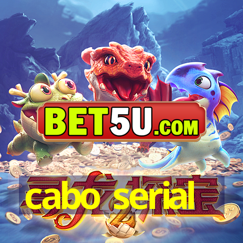 cabo serial