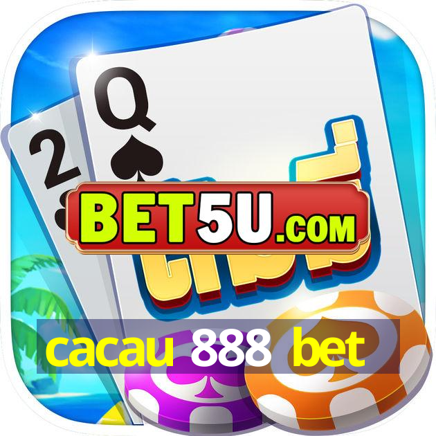 cacau 888 bet