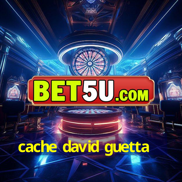 cache david guetta