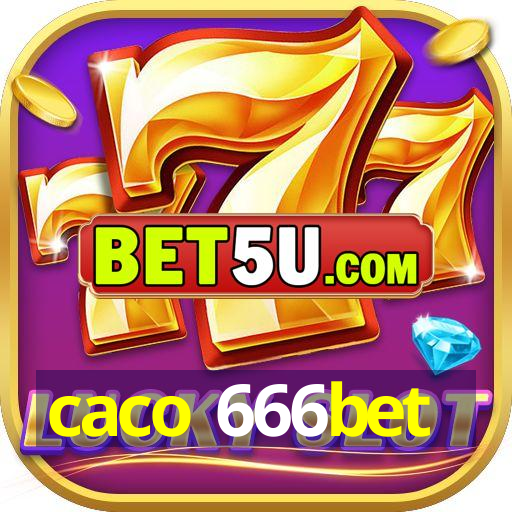 caco 666bet