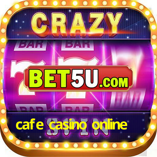 cafe casino online