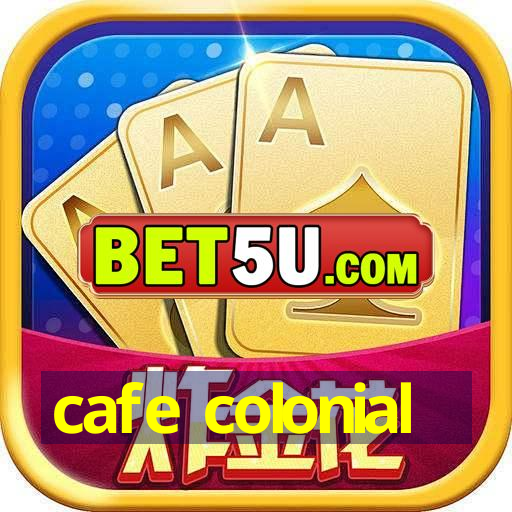 cafe colonial