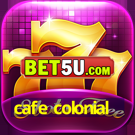 cafe colonial