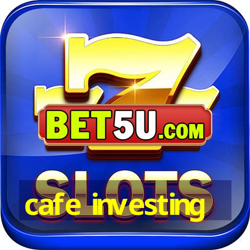 cafe investing