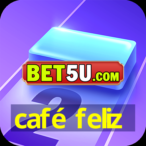 café feliz