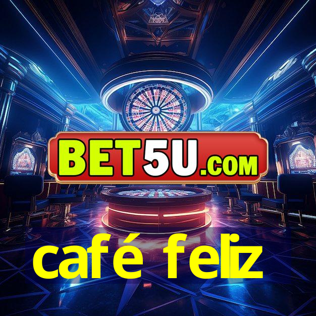 café feliz