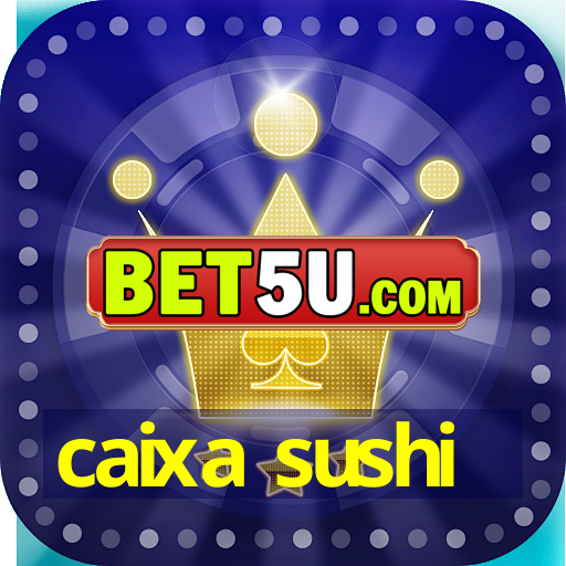 caixa sushi