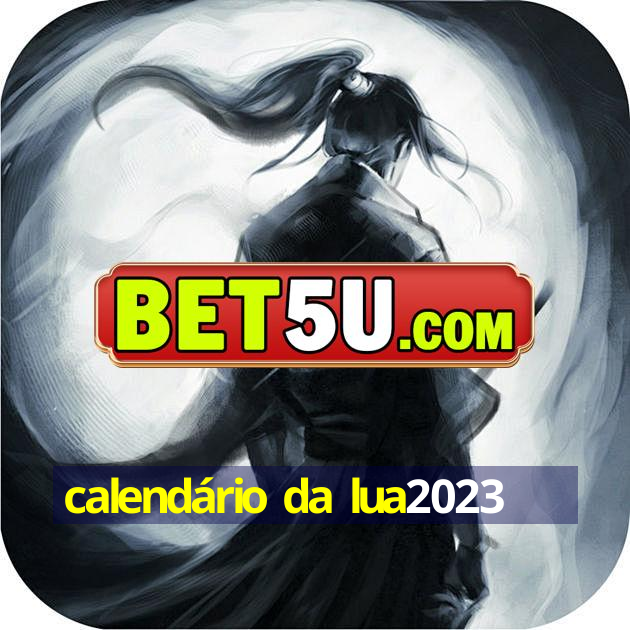 calendário da lua2023