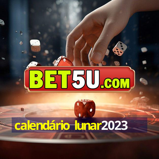 calendário lunar2023