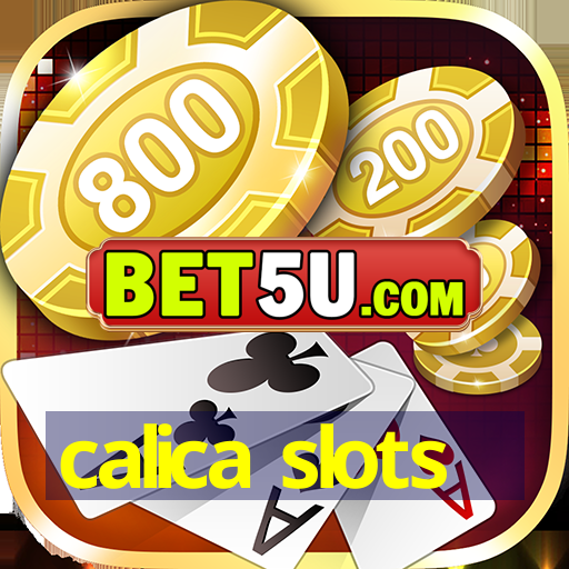 calica slots