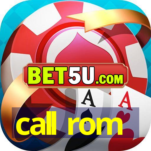 call rom