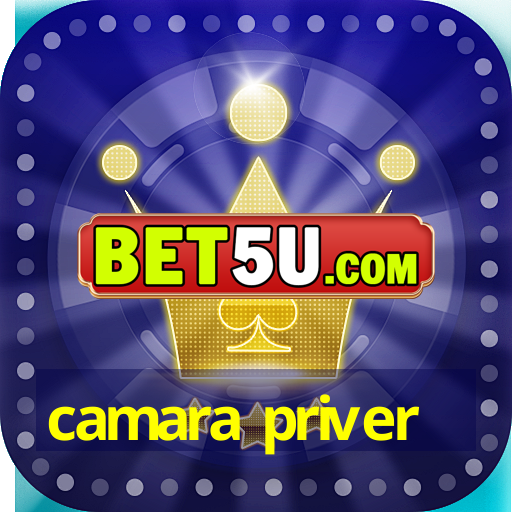 camara priver