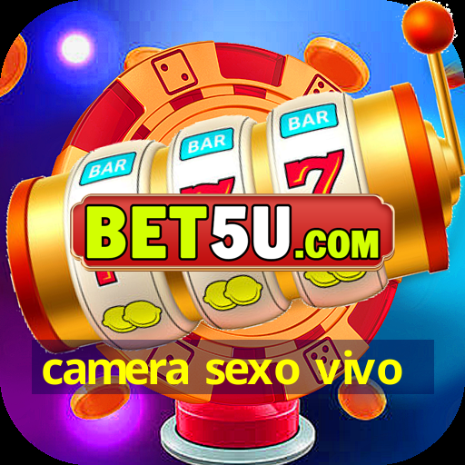 camera sexo vivo