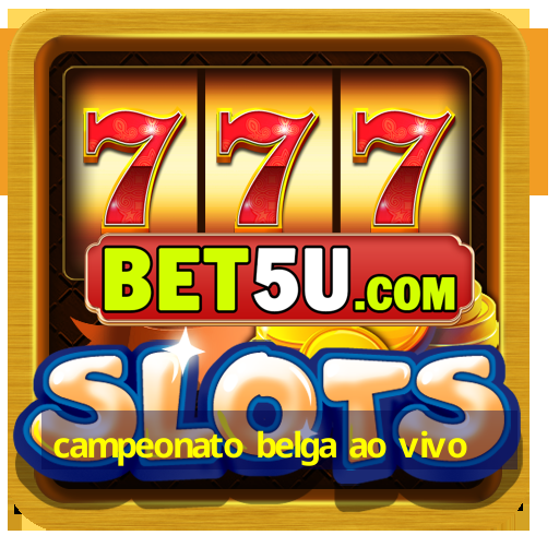 campeonato belga ao vivo