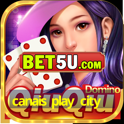 canais play city