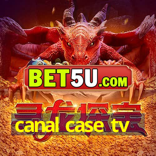 canal case tv