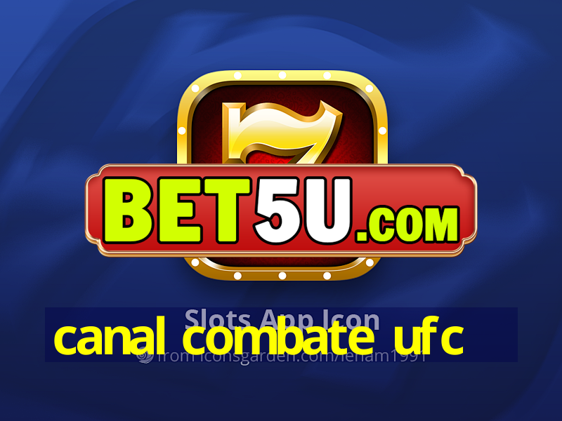 canal combate ufc