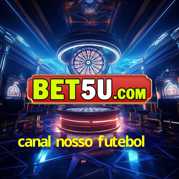 canal nosso futebol