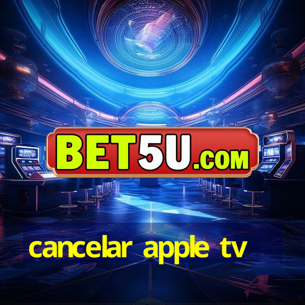 cancelar apple tv