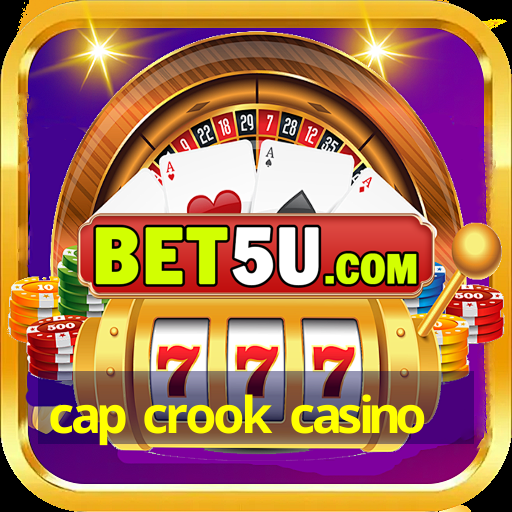 cap crook casino