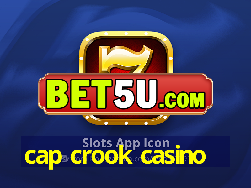 cap crook casino