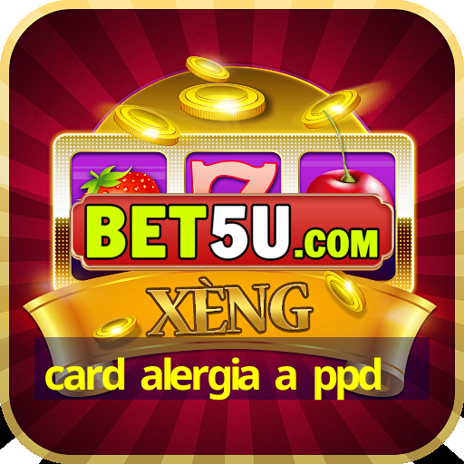 card alergia a ppd