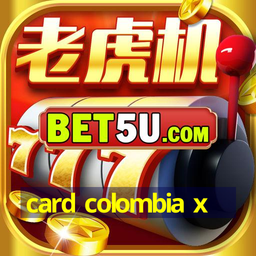 card colombia x