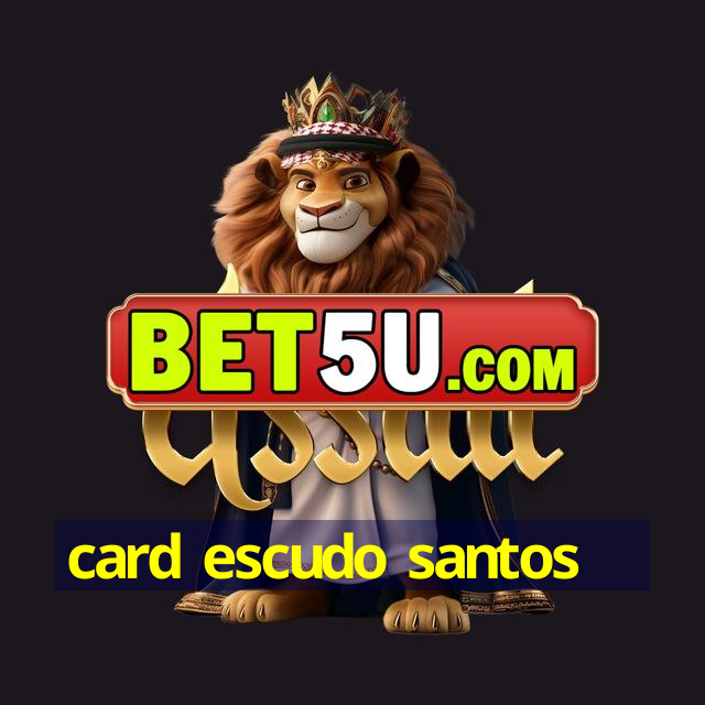 card escudo santos