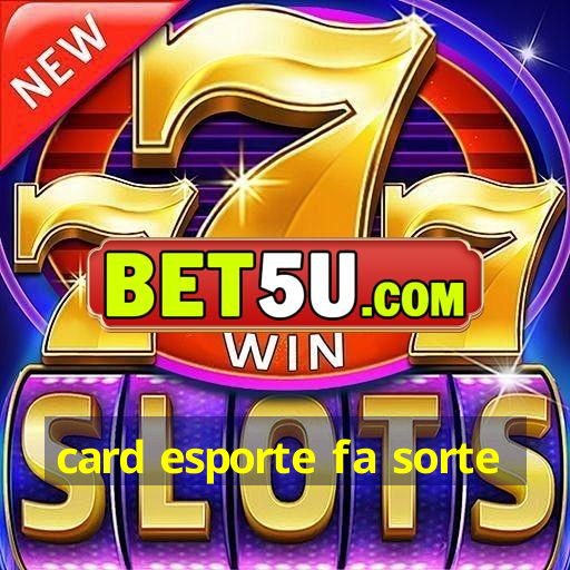 card esporte fa sorte