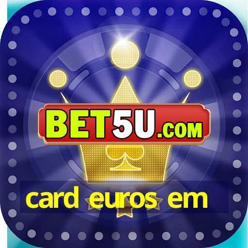 card euros em