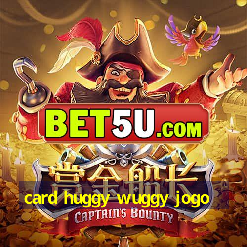 card huggy wuggy jogo