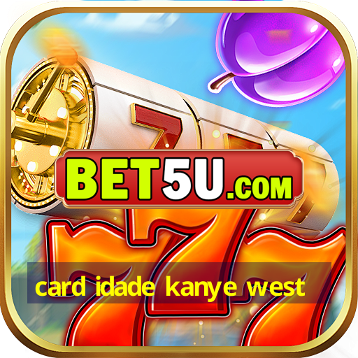 card idade kanye west