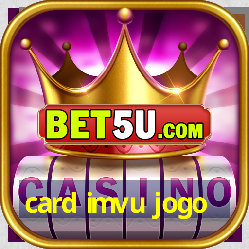 card imvu jogo