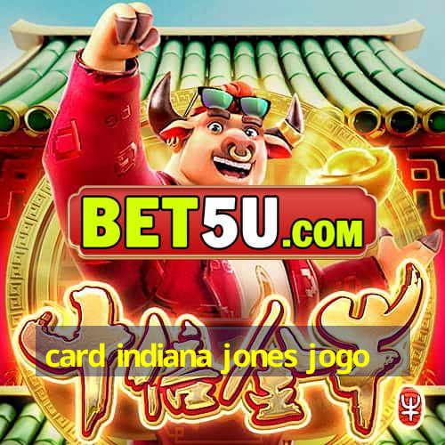 card indiana jones jogo