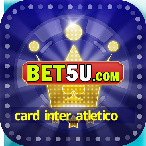 card inter atletico