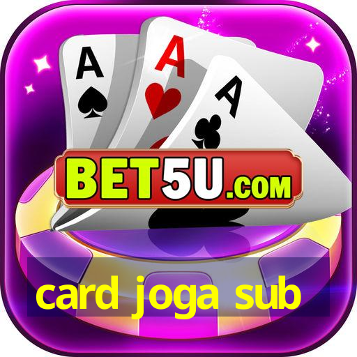 card joga sub