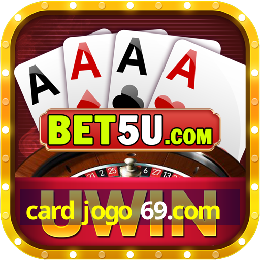 card jogo 69.com