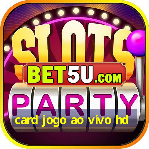 card jogo ao vivo hd