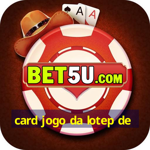 card jogo da lotep de