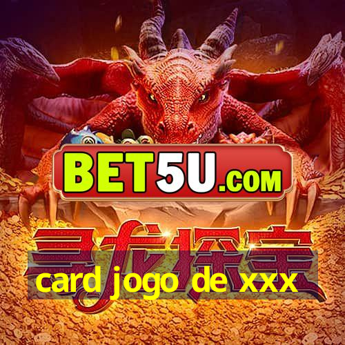 card jogo de xxx