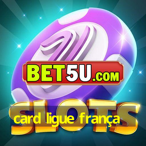 card ligue frança