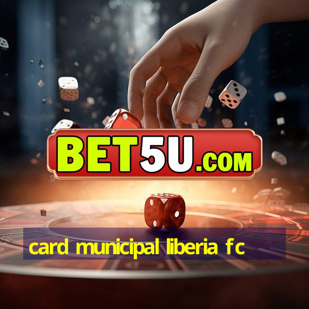 card municipal liberia fc