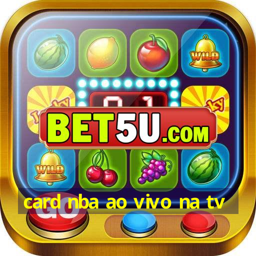 card nba ao vivo na tv