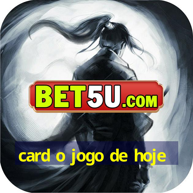 card o jogo de hoje