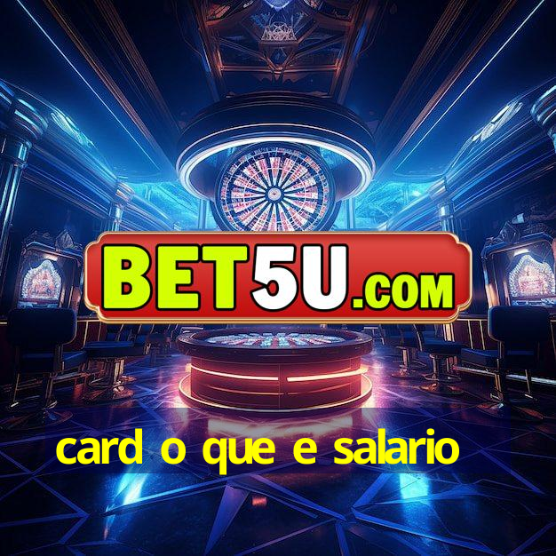 card o que e salario