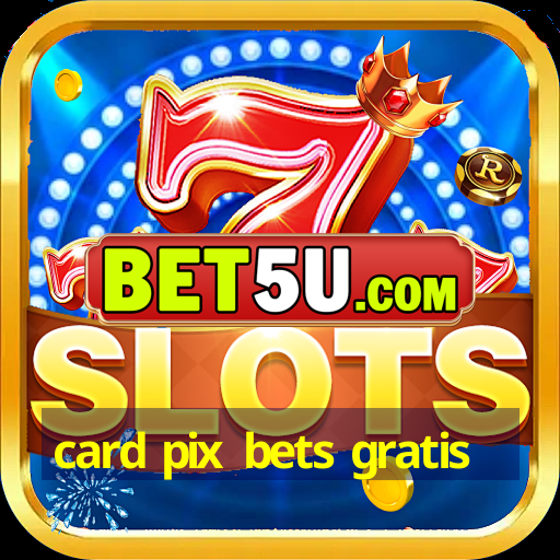 card pix bets gratis