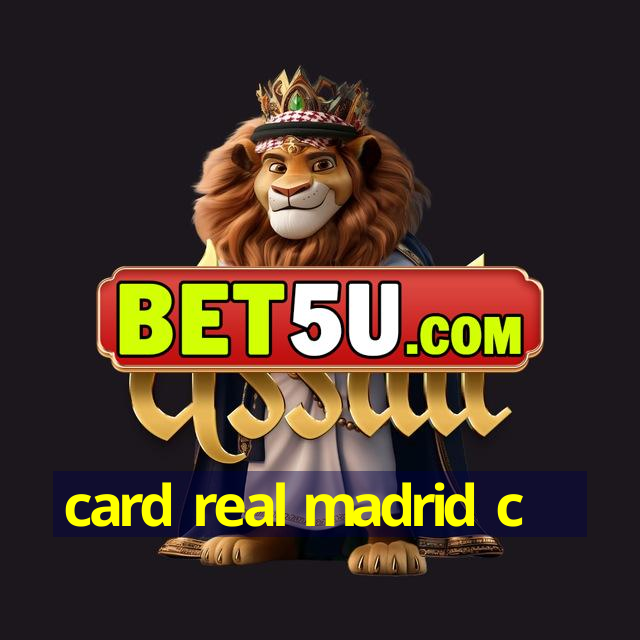 card real madrid c