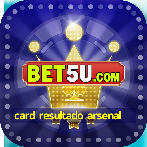 card resultado arsenal